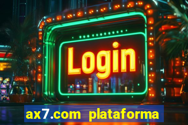 ax7.com plataforma de jogos